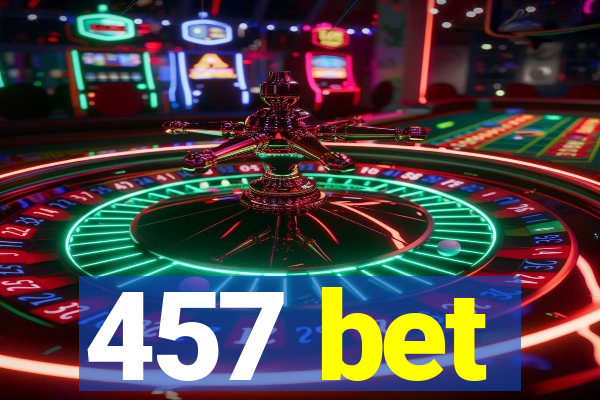 457 bet